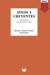 Jesús Martínez Gordo - Ateos y creyentes