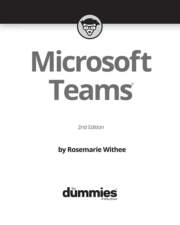 Microsoft Teams For Dummies 2nd Edition Published by John Wiley Sons - фото 1