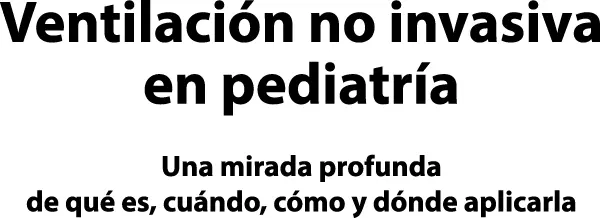 Celiz Alonso Mariana Ventilación no invasiva en pediatr - фото 2