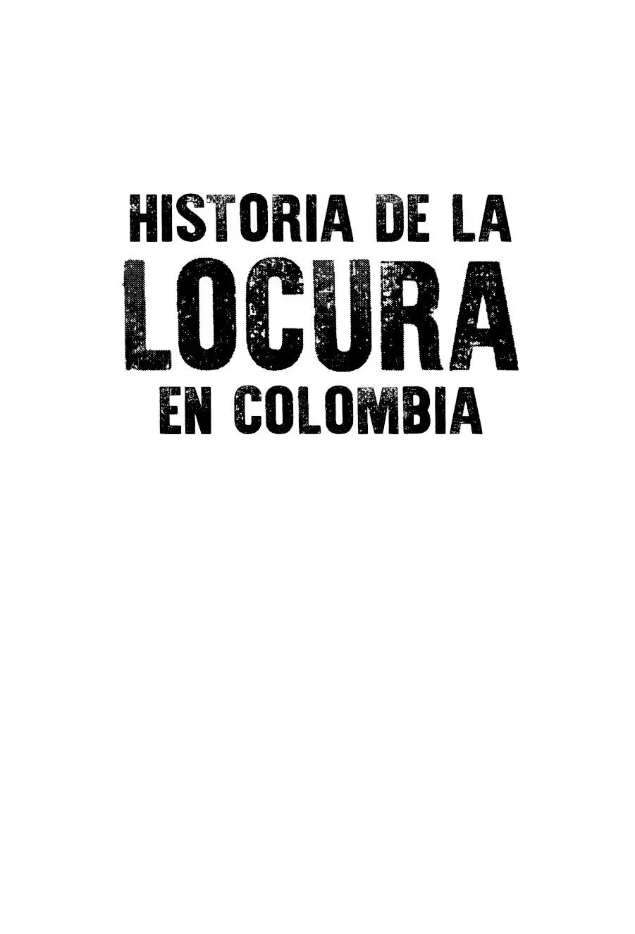 Historia de la locura en Colombia 2019 Ricardo Silva Romero 2019 - фото 2