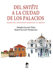 Natalia Gurvich Okón - Del shtétl a la ciudad de los palacios