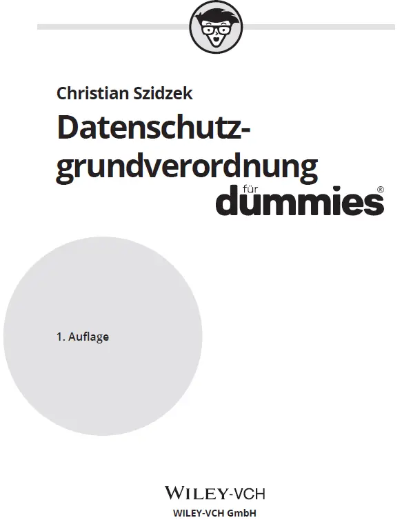 Datenschutzgrundverordnung für Dummies Bibliografische Information der - фото 1