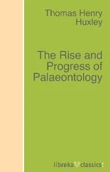 Thomas Henry Huxley - The Rise and Progress of Palaeontology