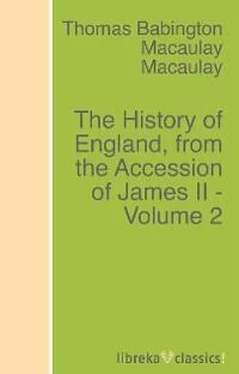 Thomas Babington Macaulay The History of England, from the Accession of James II - Volume 2 обложка книги