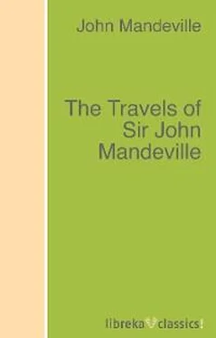 John Mandeville The Travels of Sir John Mandeville обложка книги