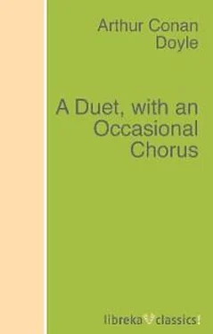 Arthur Conan Doyle A Duet, with an Occasional Chorus обложка книги