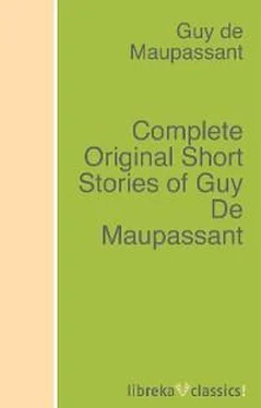 Guy Maupassant Complete Original Short Stories of Guy De Maupassant