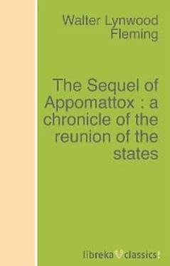 Walter L. Fleming The Sequel of Appomattox : a chronicle of the reunion of the states обложка книги