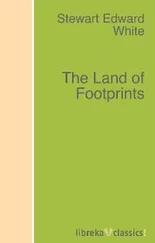 Stewart Edward White - The Land of Footprints