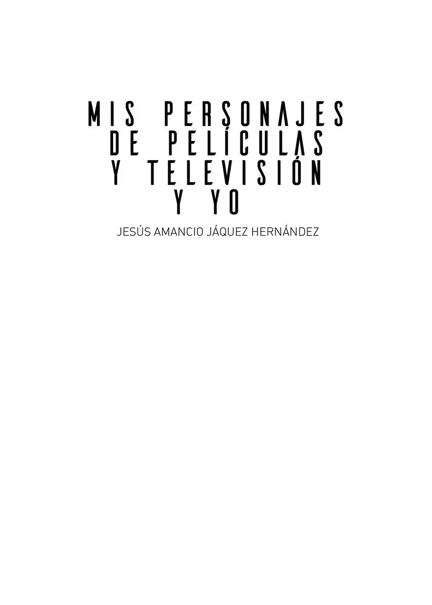 Jesús Amancio Jáquez Hernández Mis personajes de películas y televisión y - фото 1