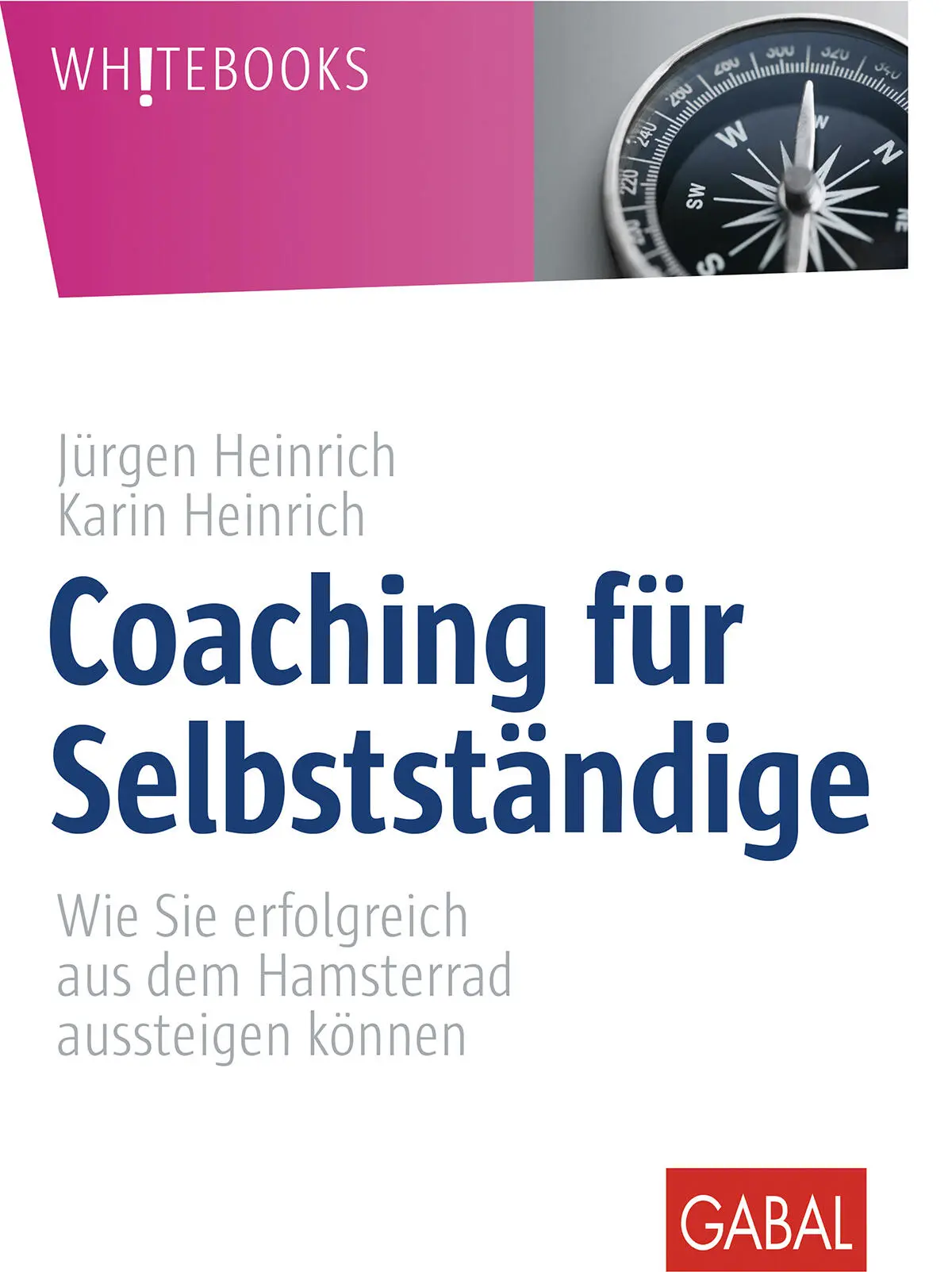 Jürgen Karin Heinrich Coaching für Selbstständige Wie Sie erfolgreich aus dem - фото 1