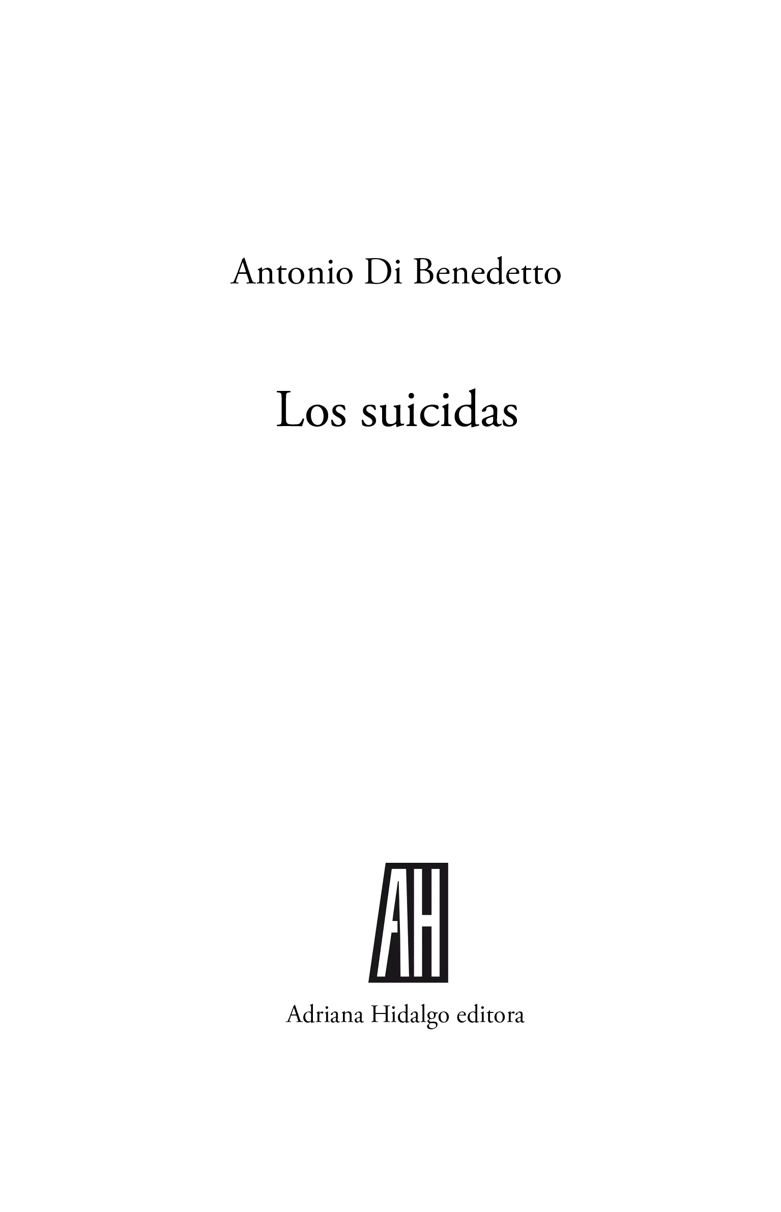 Di Benedetto AntonioLos suicidas Antonio Di Benedetto 1a ed Ciudad - фото 1