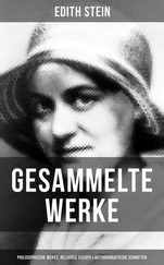Edith Stein - Gesammelte Werke - Philosophische Werke, Religiöse Essays &amp; Autobiografische Schriften