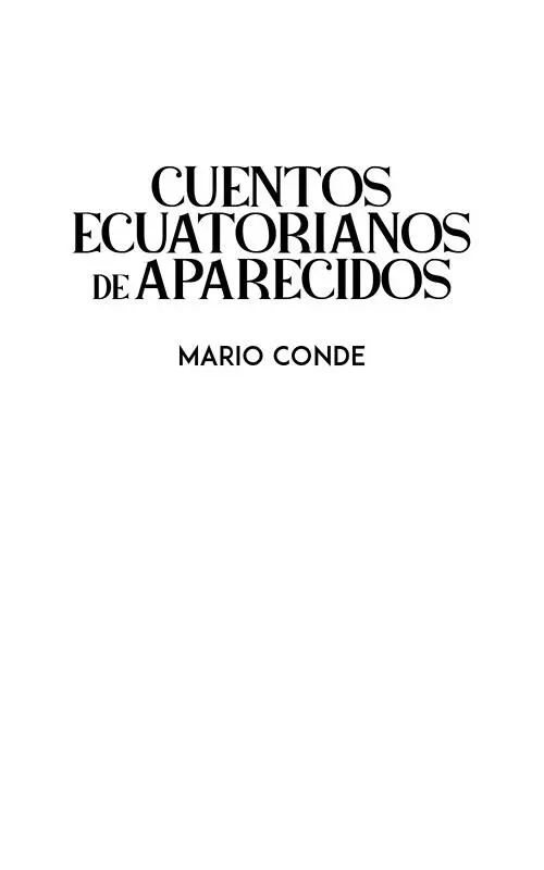 Mario Conde Cuentos ecuatorianos de aparecidos Febrero 2021 ISBN ePub - фото 1