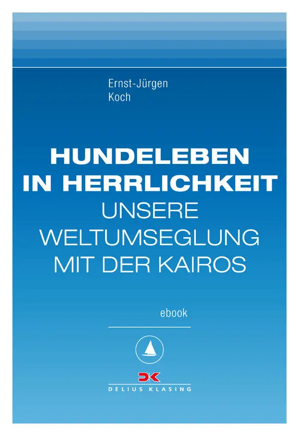 ErnstJürgen Koch Hundeleben in Herrlichkeit Unsere Weltumseglung mit der - фото 57