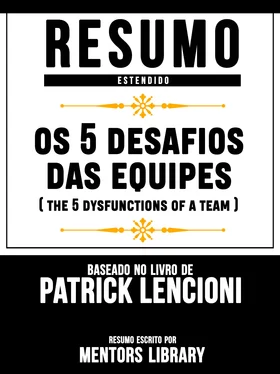 Mentors Library Resumo Estendido: Os 5 Desafios Das Equipes (The 5 Dysfunctions Of A Team) - Baseado No Livro De Patrick Lencioni обложка книги