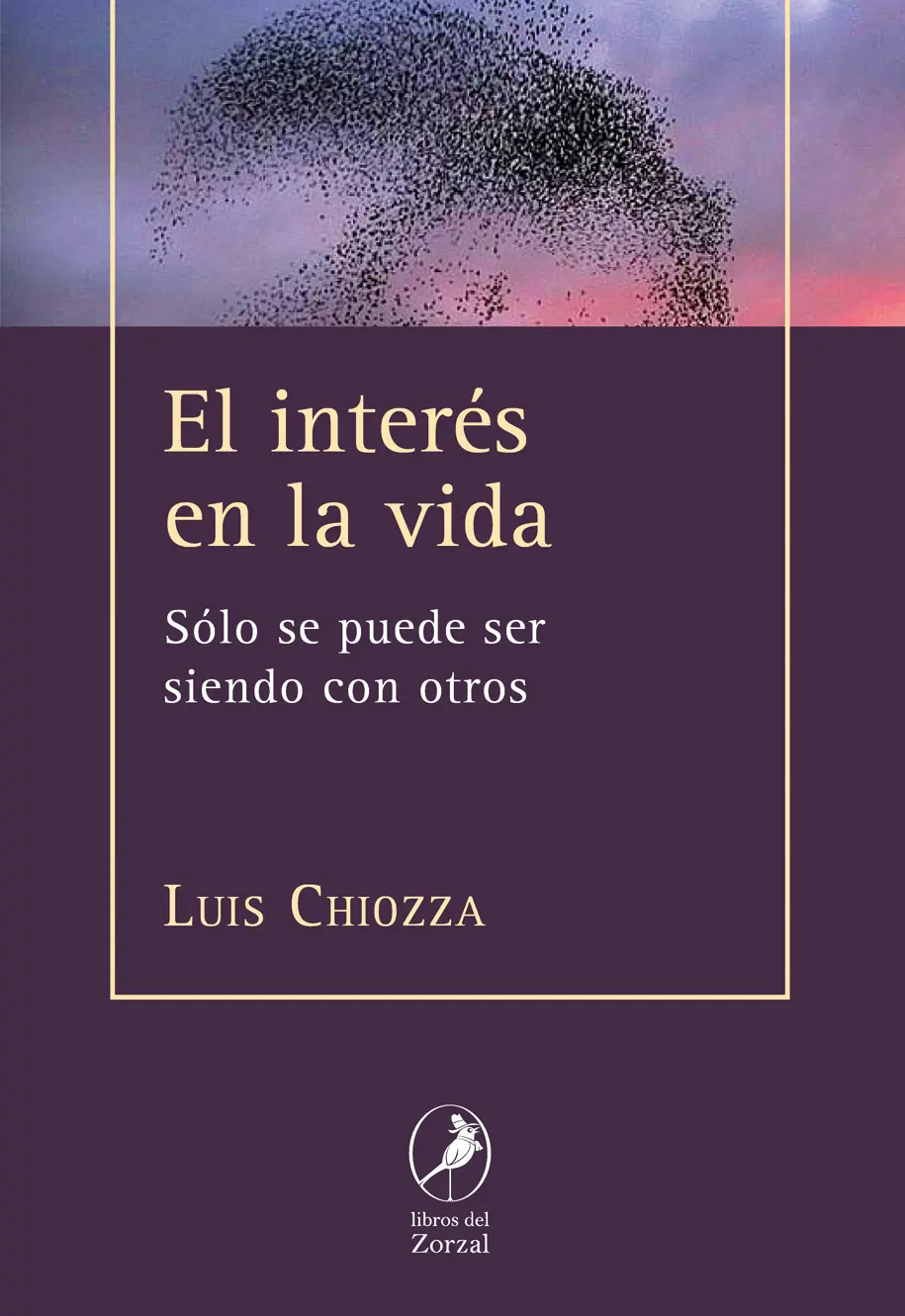 Luis Chiozza El interés en la vida Sólo se puede ser siendo con otros - фото 1