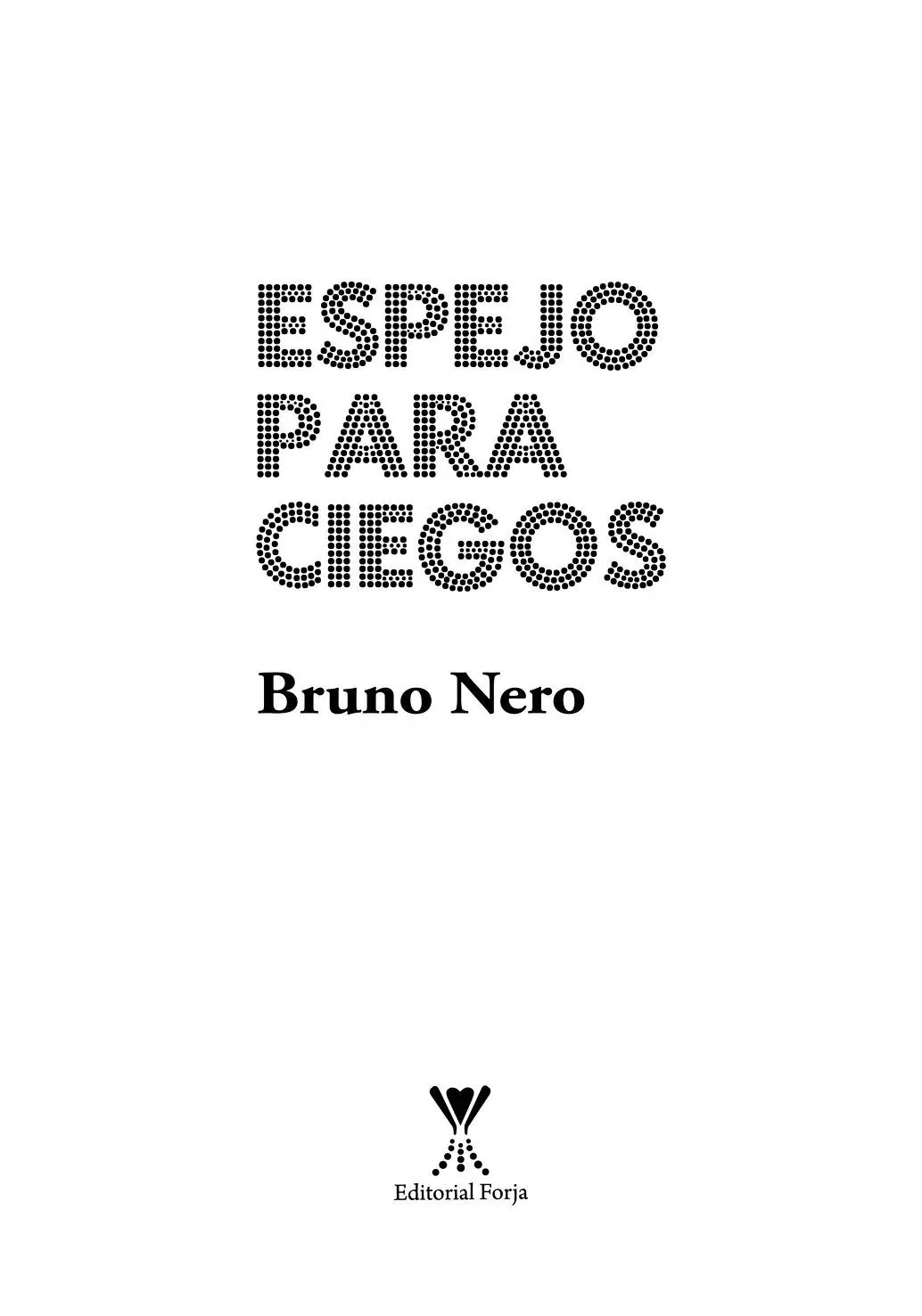 ESPEJO PARA CIEGOS Autor Bruno NeroIlustración de portada En el espejo - фото 2