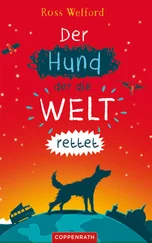 Ross Welford - Der Hund, der die Welt rettet