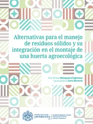 Ana Teresa Mosquera Espinosa - Alternativas para el manejo de residuos sólidos y su integración en el montaje de una huerta agroecológica