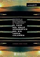 Hernando Uribe Castro - Destruir la naturaleza para rediseñar el territorio