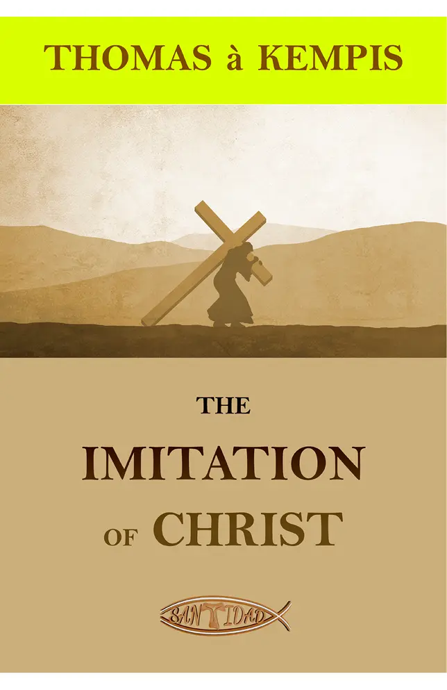 The Imitation of Christ By Thomas À Kempis This edition was created and - фото 1