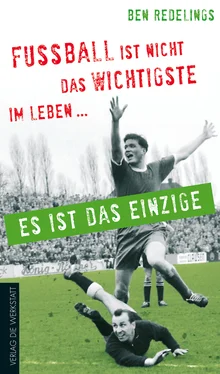 Ben Redelings Fußball ist nicht das Wichtigste im Leben – es ist das Einzige обложка книги