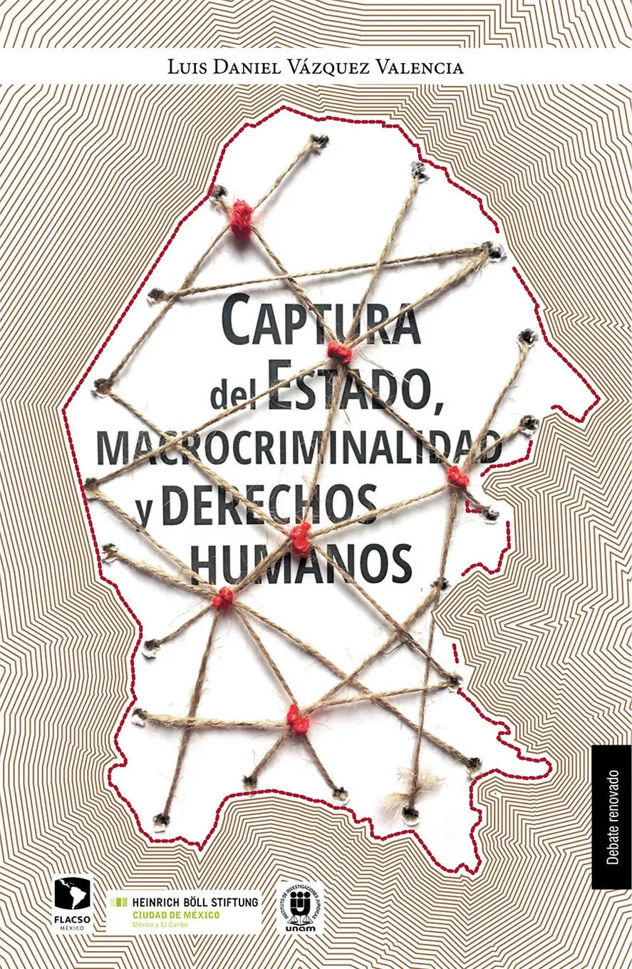 Captura del Estado macrocriminalidad y derechos humanos Luis Daniel Vázquez - фото 1