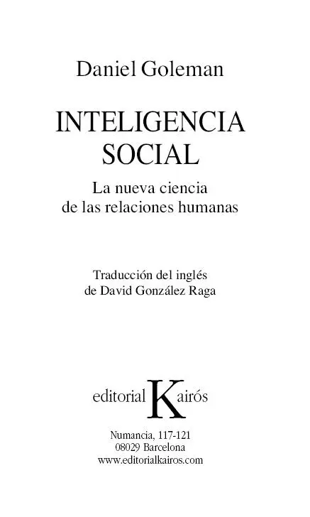 Título original SOCIAL INTELLIGENCE 2006 by Daniel Goleman de la edición - фото 1