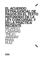 Ricardo Cabanas Trejo - El Acuerdo Extrajudicial de Pagos en el Texto Refundido de la Ley Concursal y en la práctica reciente