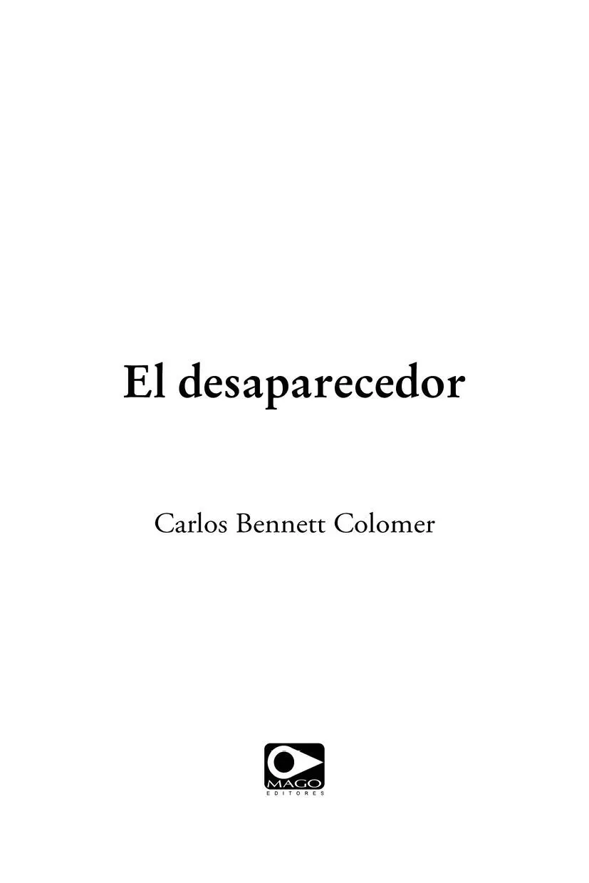 El desaparecedor Carlos Bennett Colomer Primera edición enero 2020 MAGO - фото 2