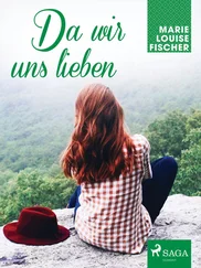 Marie Louise Fischer - Da wir uns lieben