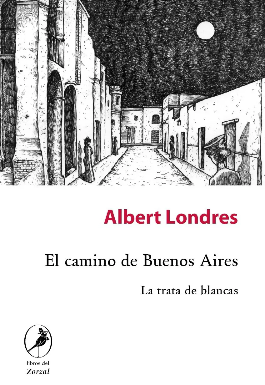 Albert Londres El camino de Buenos Aires La trata de blancas Traducción y - фото 1