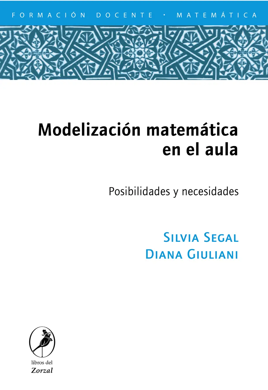 Diana Giuliani Silvia Segal Modelización matemática en el aula Posibilidades y - фото 1