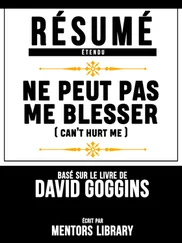 Mentors Library - Résumé Etendu - Ne Peut Pas Me Blesser (Cant Hurt Me) - Basé Sur Le Livre De David Goggins