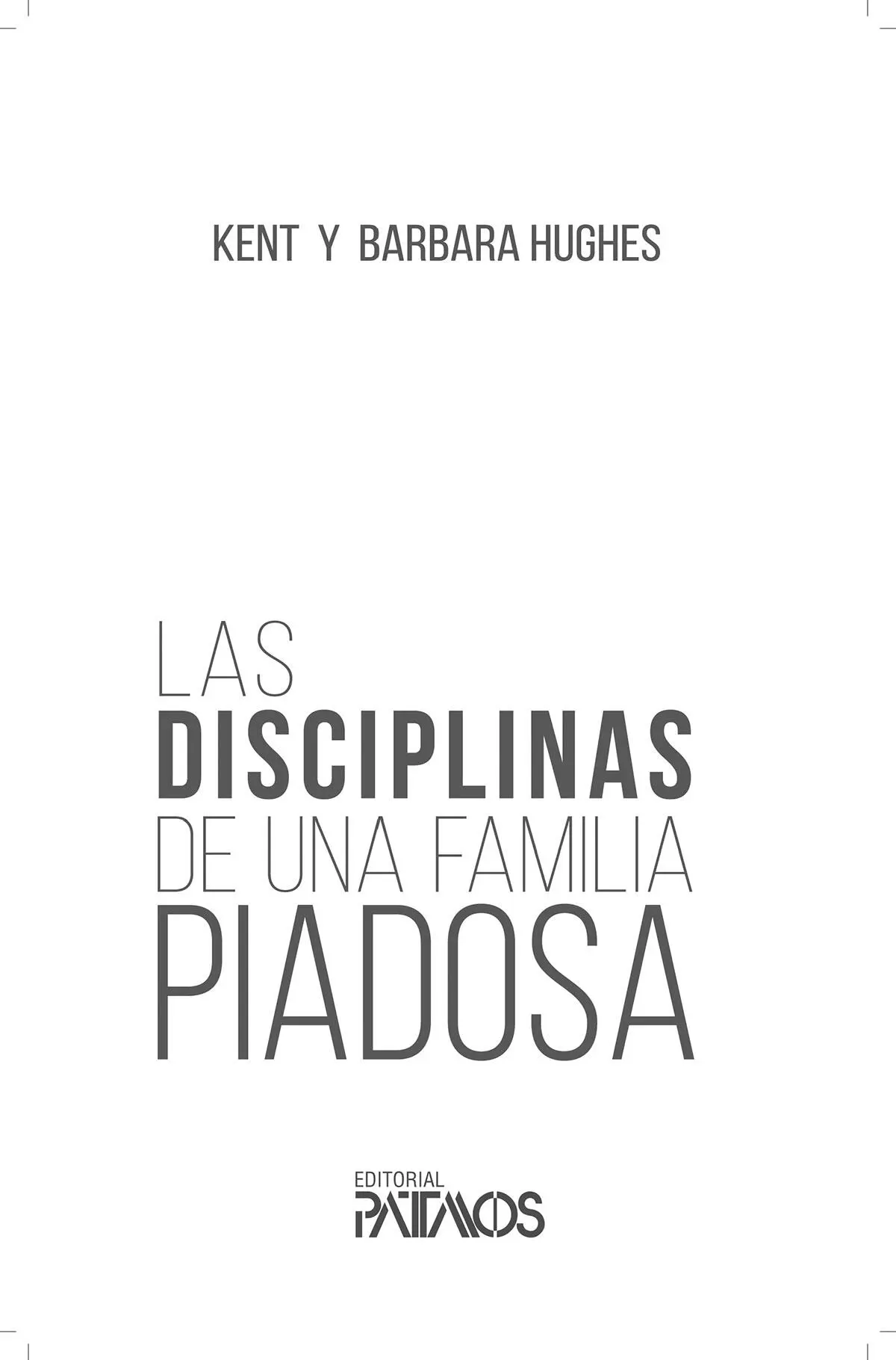 Las disciplinas de una familia piadosa 2015 por Kent y Barbara Hughes - фото 2