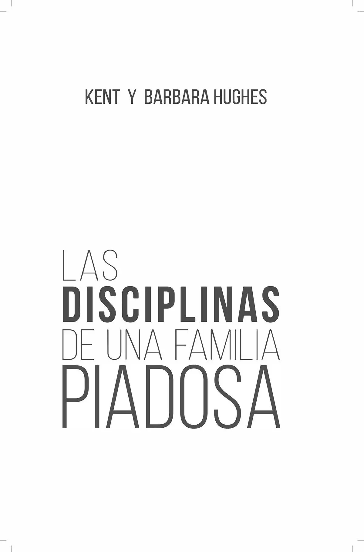 Las disciplinas de una familia piadosa 2015 por Kent y Barbara Hughes - фото 1