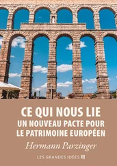 Hermann Parzinger - Ce qui nous lie – Un nouveau pacte pour le patrimoine européen