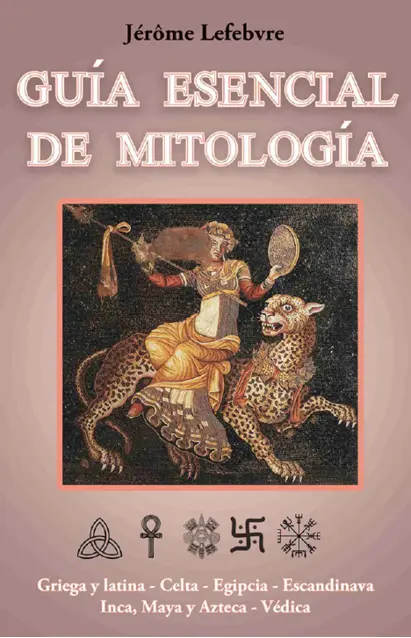 Guía esencial de mitología Jérôme Lefebvre Introducción Hoy día en el habla - фото 1