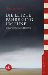 Günter Wendt - Die letzte Fähre ging um fünf