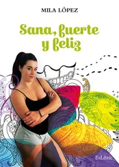 Mila López - Sana, fuerte y feliz