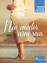 Marie Louise Fischer - Nie wieder arm sein