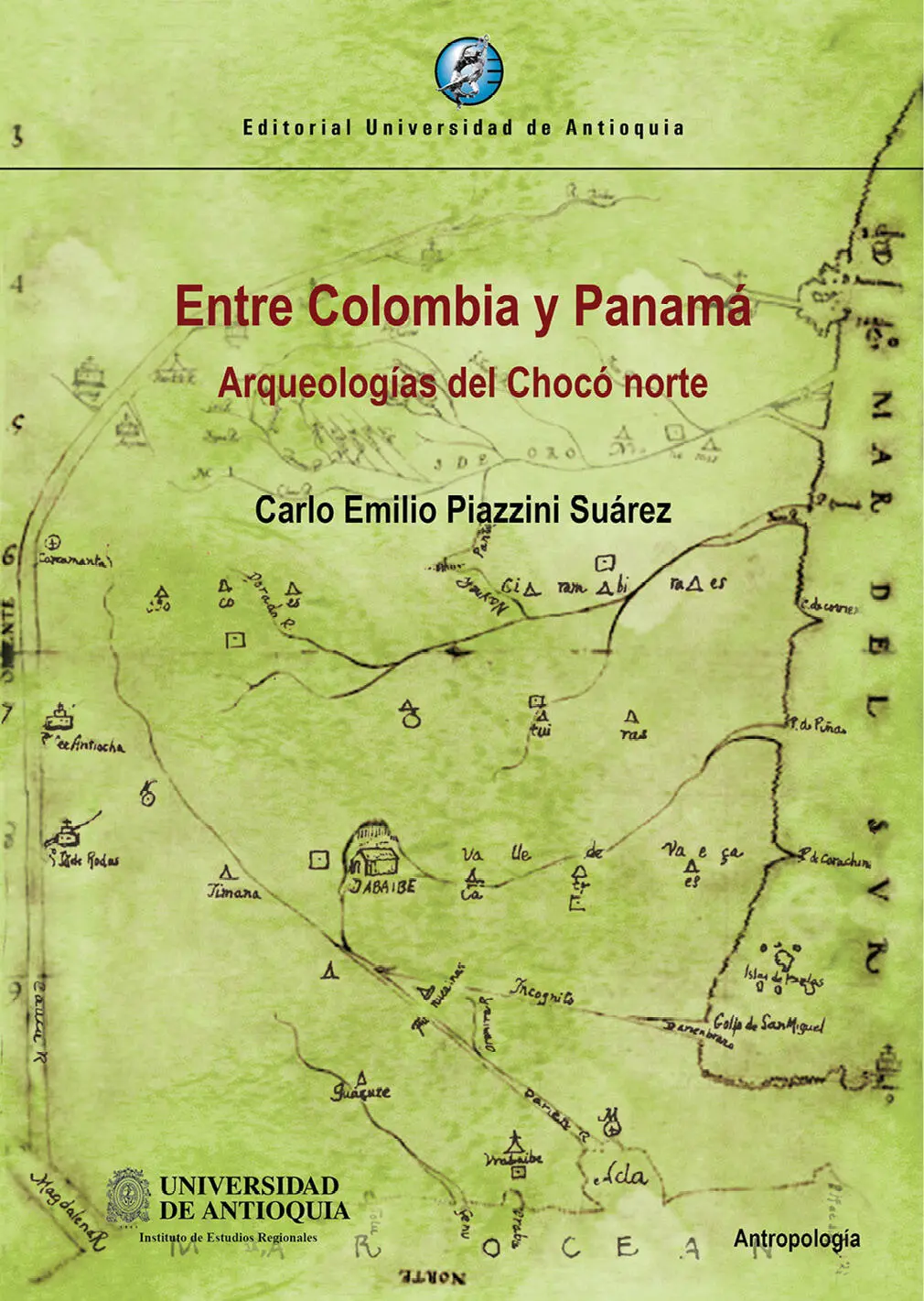 Carlo Emilio Piazzini Suárez Entre Colombia y Panamá Arqueologías del Chocó - фото 1