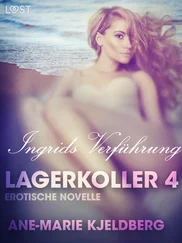 Ane-Marie Kjeldberg - Lagerkoller 4 - Ingrids Verführung - Erotische Novelle