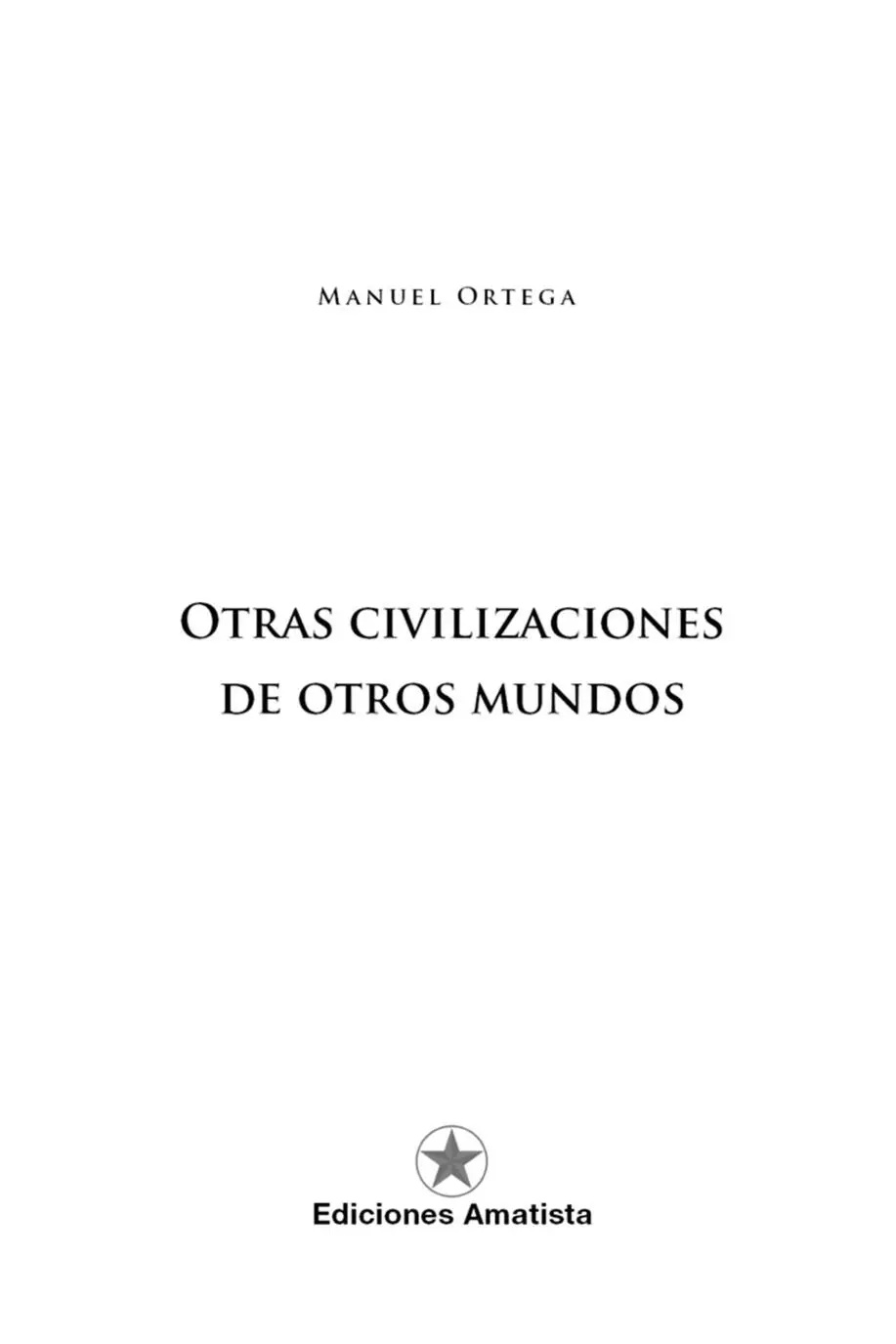 Otras civilizaciones de otros mundos 2018 Manuel Ortega 2018 Ediciones - фото 2