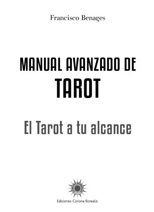 MANUAL AVANZADO DE TAROT EL TAROT A TU ALCANCE Francisco Benages Francisco - фото 1
