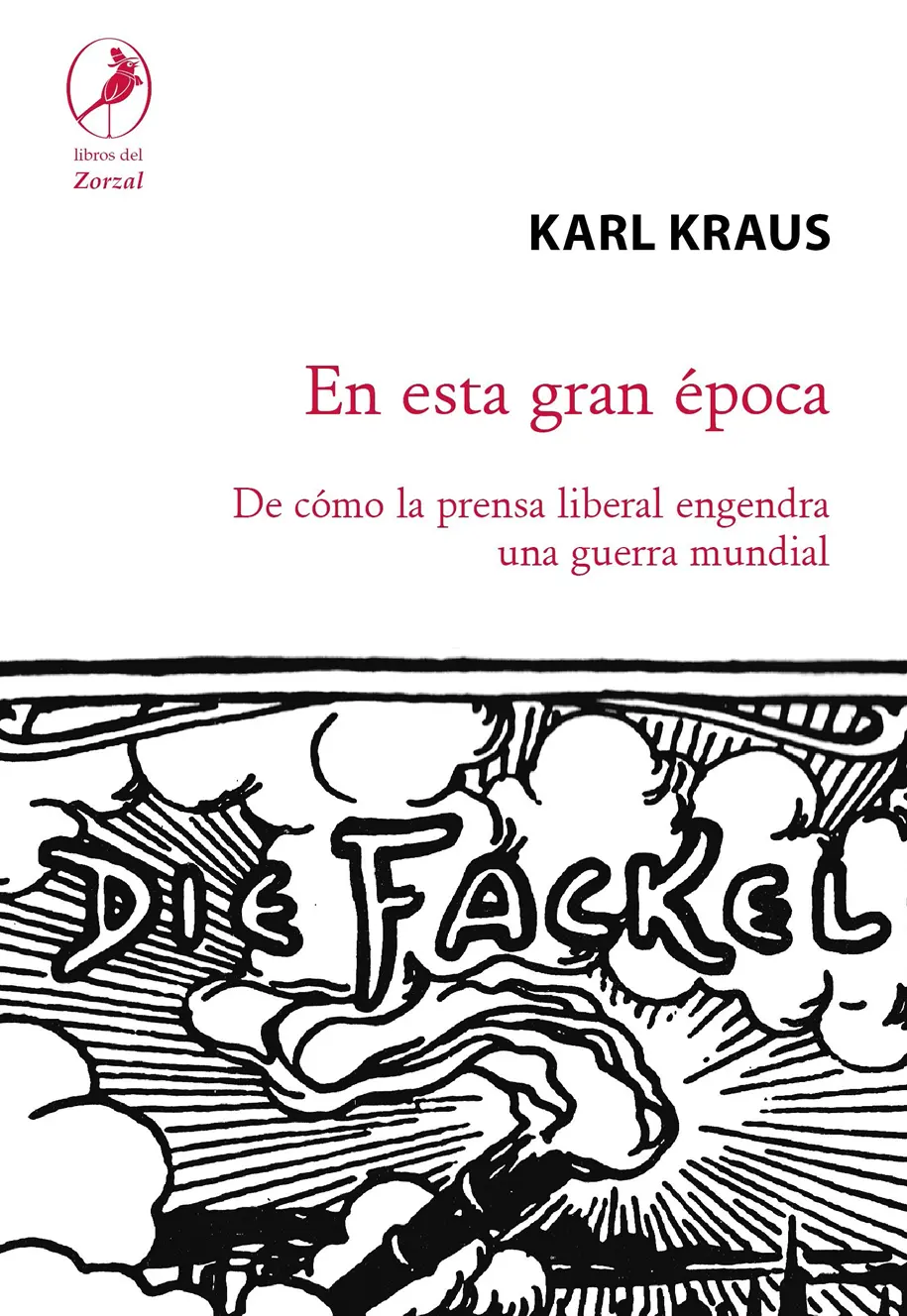 Karl Kraus En esta gran época De cómo la prensa liberal engendra una guerra - фото 1