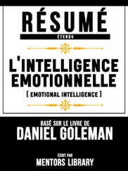 Mentors Library - Résumé Etendu - L'intelligence Emotionnelle (Emotional Intelligence) - Basé Sur Le Livre De Daniel Goleman
