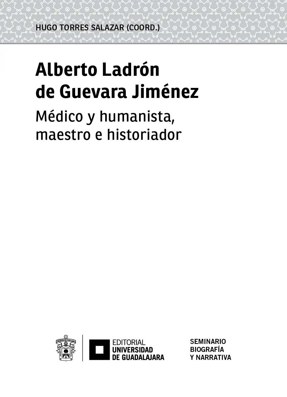 Alberto Ladrón de Guevara Jiménez Médico y humanista maestro e historiador - фото 4