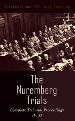 International Military Tribunal - The Nuremberg Trials - Complete Tribunal Proceedings (V. 8)